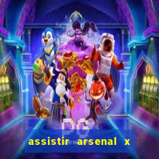 assistir arsenal x barcelona ao vivo hd